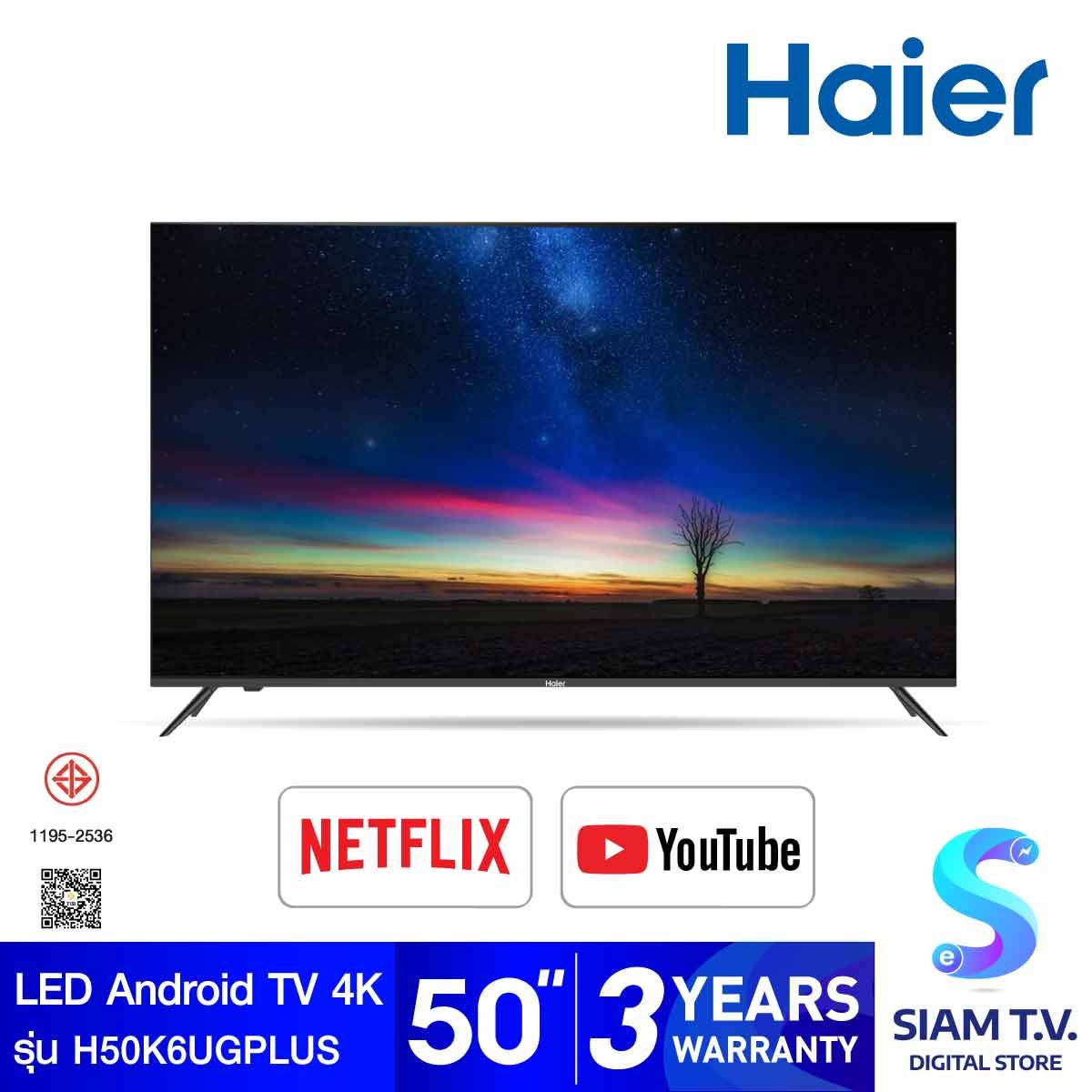 HAIER ANDROID TV 4K รุ่น H50K6UGPLUS สมาร์ททีวีขนาด 50 นิ้ว
