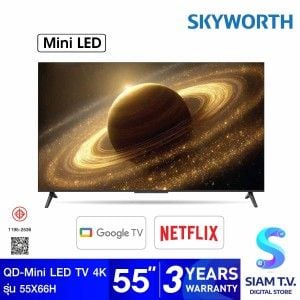 SKYWORTH QD-MiniLED Google TV 4K รุ่น 55X66H ขนาด 55 นิ้ว