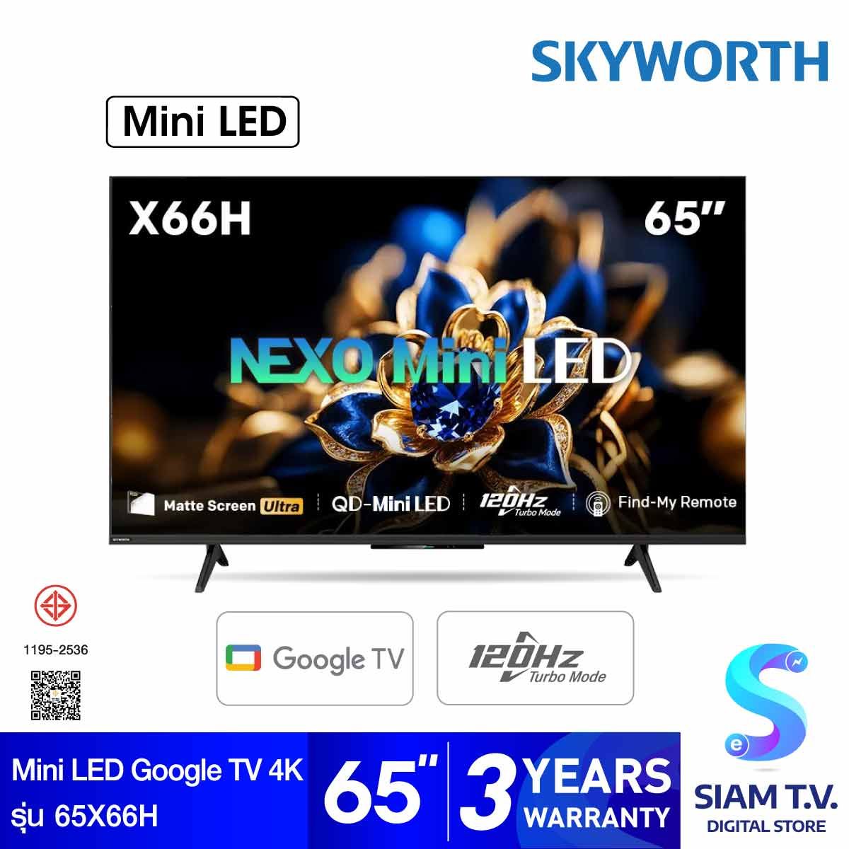 SKYWORTH Mini LED Google TV AI 120 Hz รุ่น 65X66H าร์ททีวีขนาด 65 นิ้ว จอด้าน