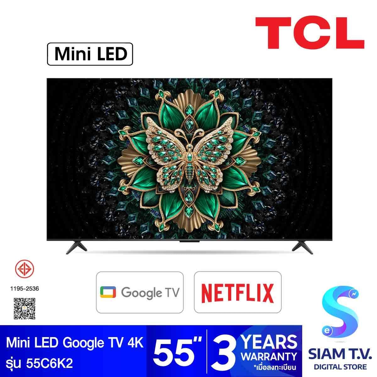 TCL  Mini LED TV 4K Google AI 144Hz รุ่น 55C6K2 สมาร์ททีวี 55 นิ้ว
